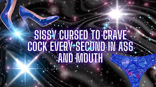 Sissy Cursed to Crave Cock Every Second in Ass and Mouth