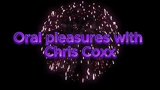 Oral Pleasures with Chris Coxx