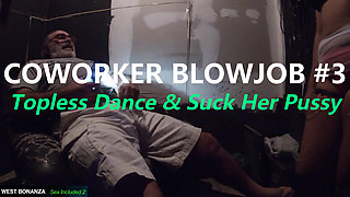 Coworker Blowjob #3 - Topless Dance & Suck Her Pussy