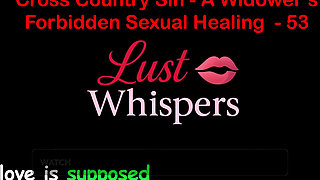 Cross Country Sin a Widower's Forbidden Sexual Healing Part 53 - English Audio Sex Story
